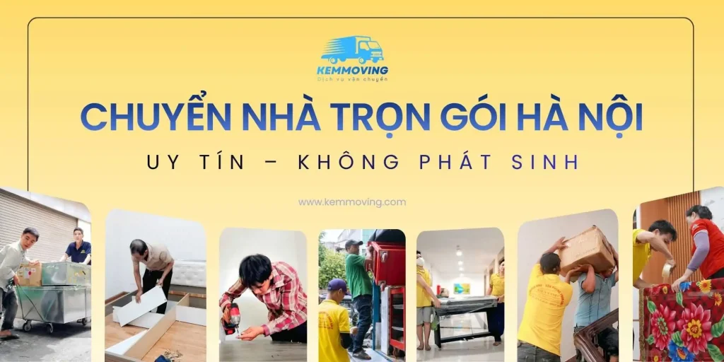 Chuyển Nhà Trọn Gói Hà Nội Uy Tín – Báo Giá Nhanh, Không Phát Sinh